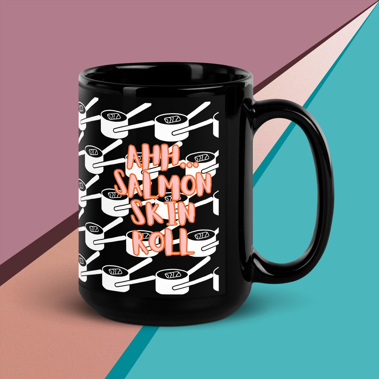 Ahh... Salmon Skin Roll - Black Glossy Mug